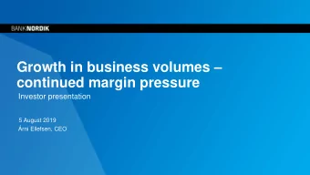 Growth in business volumes   continued margin pressure  Investor presentation  5 August 2019