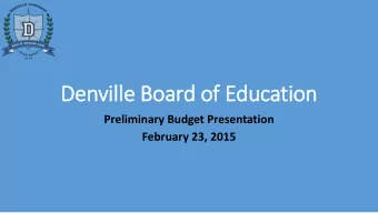 Denville Board of Education  Preliminary Budget Presentation  February 23, 2015  2015  2015-16