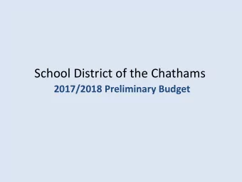 School District of the Chathams  2017/2018 Preliminary Budget  Three Key Factors Affecting the