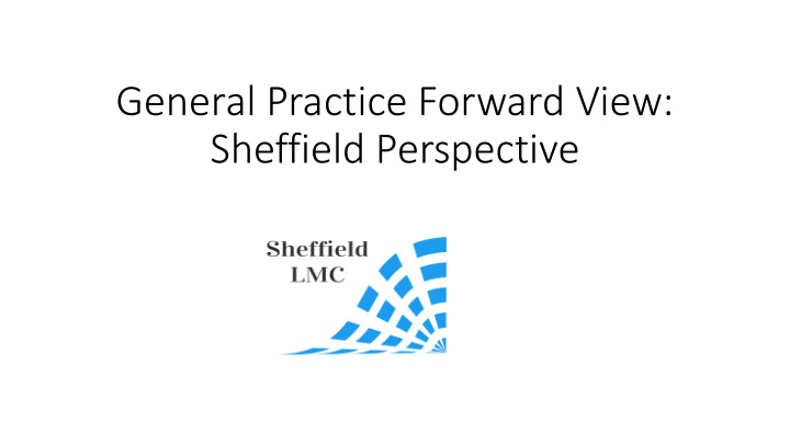 general practice forward view sheffield perspective gpfv