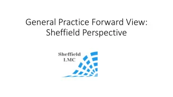 General Practice Forward View:  Sheffield Perspective  GPFV commitment to General Practice