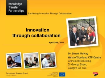 through collaboration  April 24th, 2014  Dr Stuart McKay  West of Scotland KTP Centre  Graham Hills