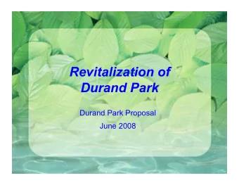 Revitalization of Durand Park  Durand Park Proposal June 2008  Background   Property