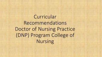 Doctor of Nursing Practice  (DNP) Program College of  Nursing  Background  Practice-Focused