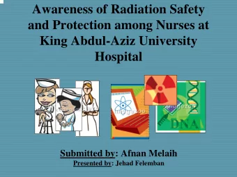 Awareness of Radiation Safety  and Protection among Nurses at  King Abdul-Aziz University  Hospital