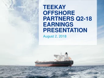 PARTNERS Q2-18  EARNINGS  PRESENTATION  August 2, 2018  Forward Looking Statement  This release