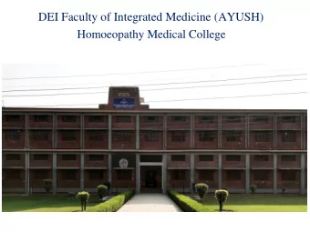 DEI Faculty of Integrated Medicine (AYUSH)  Homoeopathy Medical College  Presentation Outline