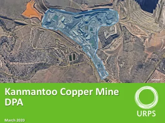 Kanmantoo Copper Mine  DPA  March 2020  PURPOSE OF PRESENTATION  Explain the purpose of the