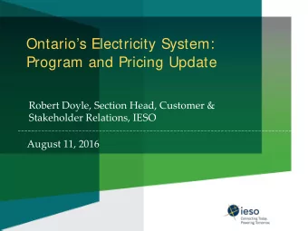 Ontarios Electricity System:  Program and Pricing Update  Robert Doyle, Section Head, Customer