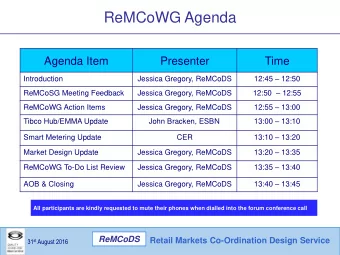 ReMCoWG Agenda  Agenda Item  Presenter  Time 12:45  12:50  Introduction  Jessica Gregory,
