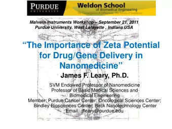 The Importance of Zeta Potential  for Drug/Gene Delivery in Nanomedicine  James F. Leary,