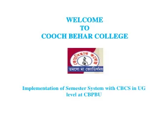 WELCOME  WELCOME  TO  TO  COOCH BEHAR COLLEGE  COOCH BEHAR COLLEGE  Implementation of Semester