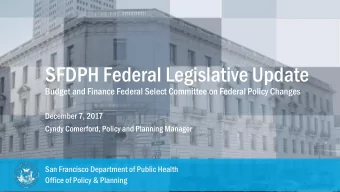 SFDPH Federal Legislative Update  Budget and Finance Federal Select Committee on Federal Policy