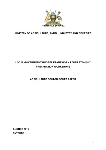 MINISTRY OF AGRICULTURE, ANIMAL INDUSTRY AND FISHERIES  LOCAL GOVERNMENT BUDGET FRAMEWORK PAPER