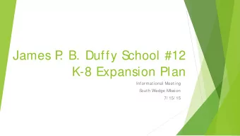 James P  . B. Duffy S  chool #12  K-8 Expansion Plan  Informational Meeting  S  outh Wedge MIssion