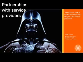 Partnerships   with service  providers  Whats our dream for those we love?  Money?   Power?
