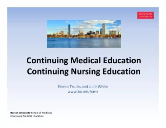 Continuing Medical Education Continuing Nursing Education Emma Trucks and Julie White