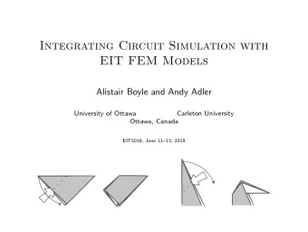 Integrating Circuit Simulation with  EIT FEM Models  Alistair Boyle and Andy Adler  University of