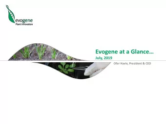 Evogene at a Glance   July, 2019  Ofer Haviv, President &amp; CEO  Safe Harbor Statement  This
