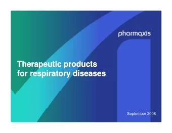 Therapeutic products  Therapeutic products  for respiratory diseases  for respiratory diseases  for