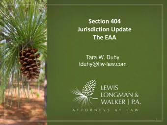 Section 404 Jurisdiction Update Jurisdiction Update The EAA The EAA Tara W. Duhy