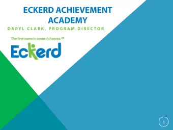 ECKERD ACHIEVEMENT  ACADEMY  D A R Y L  C L A R K ,  P R O G R A M  D I R E C T O R  1  PHILOSOPHY