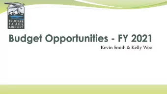 Kevin Smith &amp; Kelly Woo  FY 2021 BUDGET OPPORTUNITIES DISCUSSION  Objective for the meeting