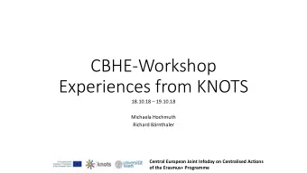CBHE-Workshop  Experiences from KNOTS 18.10.18  19.10.18  Michaela Hochmuth Richard Brnthaler