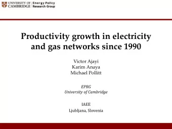 Productivity growth in electricity  and gas networks since 1990  Victor Ajayi  Karim Anaya  Michael