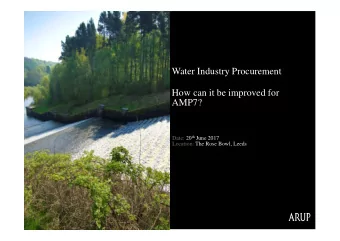 Water Industry Procurement  How can it be improved for  AMP7? Date: 20 th June 2017  Location: The
