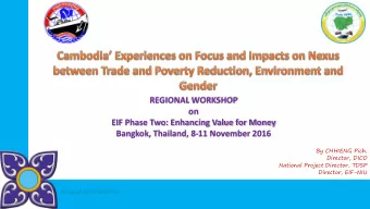 EIF Phase Two: Enhancing Value for Money  Bangkok, Thailand, 8-11 November 2016  By CHHIENG Pich,