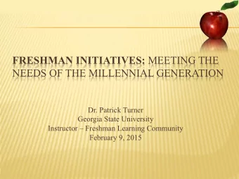 FRESHMAN INITIATIVES: MEETING THE  NEEDS OF THE MILLENNIAL GENERATION      Dr.