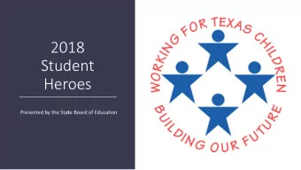 2018  Student  Heroes Presented by the Sta t e Board of Education  Mayely  Carrasco of  Ector