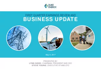 BUSINESS UPDATE  May 9, 2017 PRESENTED BY: LYNN GOOD | CHAIRMAN, PRESIDENT AND CEO STEVE YOUNG |