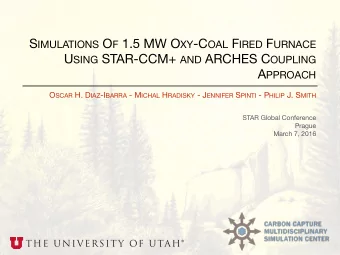 S IMULATIONS O F 1.5 MW O XY -C OAL F IRED F URNACE U SING STAR-CCM+ AND ARCHES C OUPLING A PPROACH