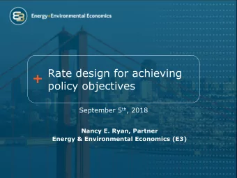 Rate design for achieving  policy objectives September 5 th , 2018  Nancy E. Ryan, Partner  Energy