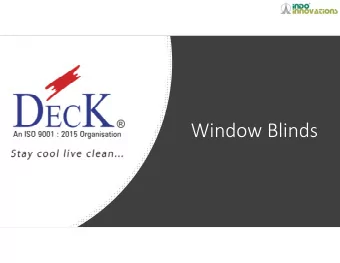 Window Blinds  Window Blinds  Why Deck?  PAN India network of  Product approved by  1200