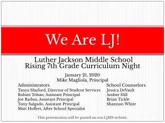 We Are LJ!  Luther Jackson Middle School  Rising 7th Grade Curriculum Night  January 21, 2020  Mike
