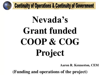 Nevadas  Grant funded  COOP &amp; COG  Project  Aaron R. Kenneston, CEM  (Funding and operations