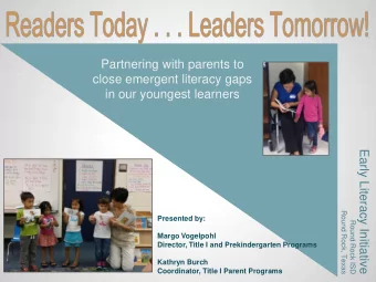 Partnering with parents to  close emergent literacy gaps  in our youngest learners  Early Literacy