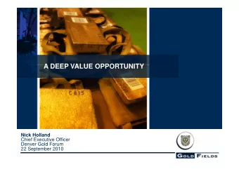 A DEEP VALUE OPPORTUNITY  A DEEP VALUE OPPORTUNITY  Nick Holland  Chief Executive Officer  Denver