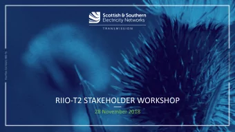 RIIO-T2 STAKEHOLDER WORKSHOP  28 November 2018  Housekeeping  Safety Moment  Phones and IT  Venue