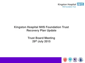 Kingston Hospital NHS Foundation Trust  Recovery Plan Update  Trust Board Meeting 29 th July 2015