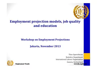 Employment projection models, job quality  and education  Workshop on Employment Projections