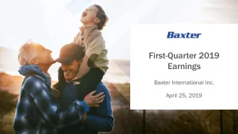 Earnings  Baxter International Inc.  April 25, 2019  Safe Harbor Statement This presentation