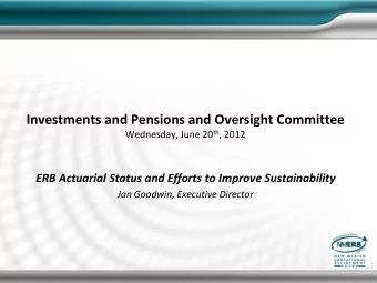 Investments and Pensions and Oversight Committee Wednesday, June 20 th , 2012  ERB Actuarial Status