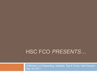 HSC FCO PRESENTS   UNMJobs 2.0 Onboarding, Updates, Tips &amp; Tricks, Q&amp;A Session  May 16,