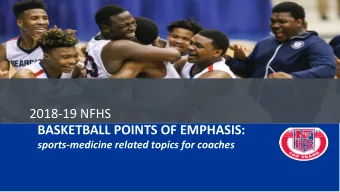 2018-19 NFHS  BASKETBALL POINTS OF EMPHASIS:  sports-medicine related topics for coaches  Points of