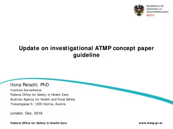 Update on investigational ATMP concept paper  guideline  Ilona Reischl, PhD  Institute Surveillance