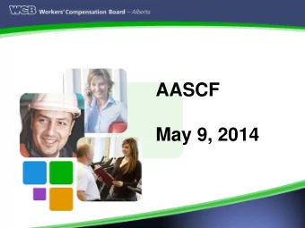May 9, 2014  Disability Management  Outline  What is WCB?  How claim costs impact premiums